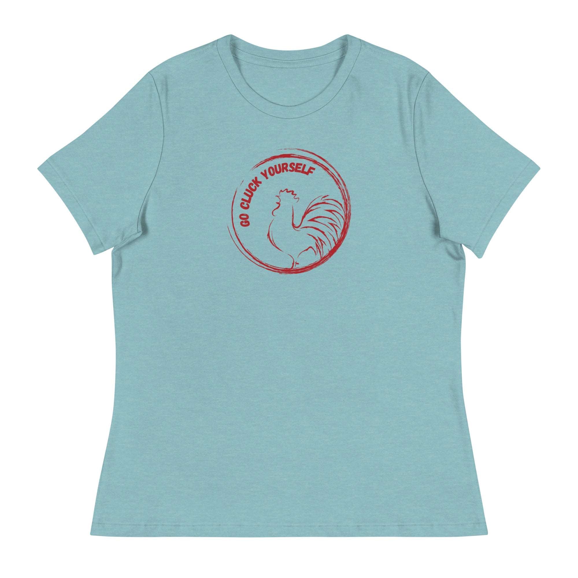 Go Cluck Yourself Women's Relaxed T-Shirt - Cluck It All Farms