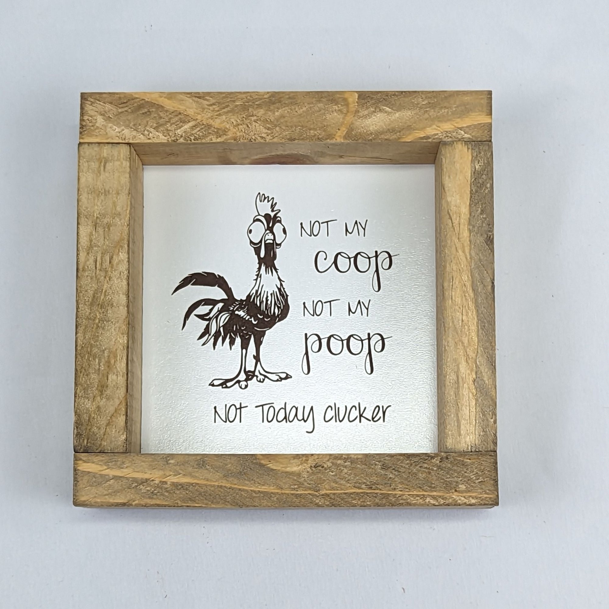 6" x 6" 'Not My Coop' Chicken Sign With Wood Frame - Cluck It All Farms
