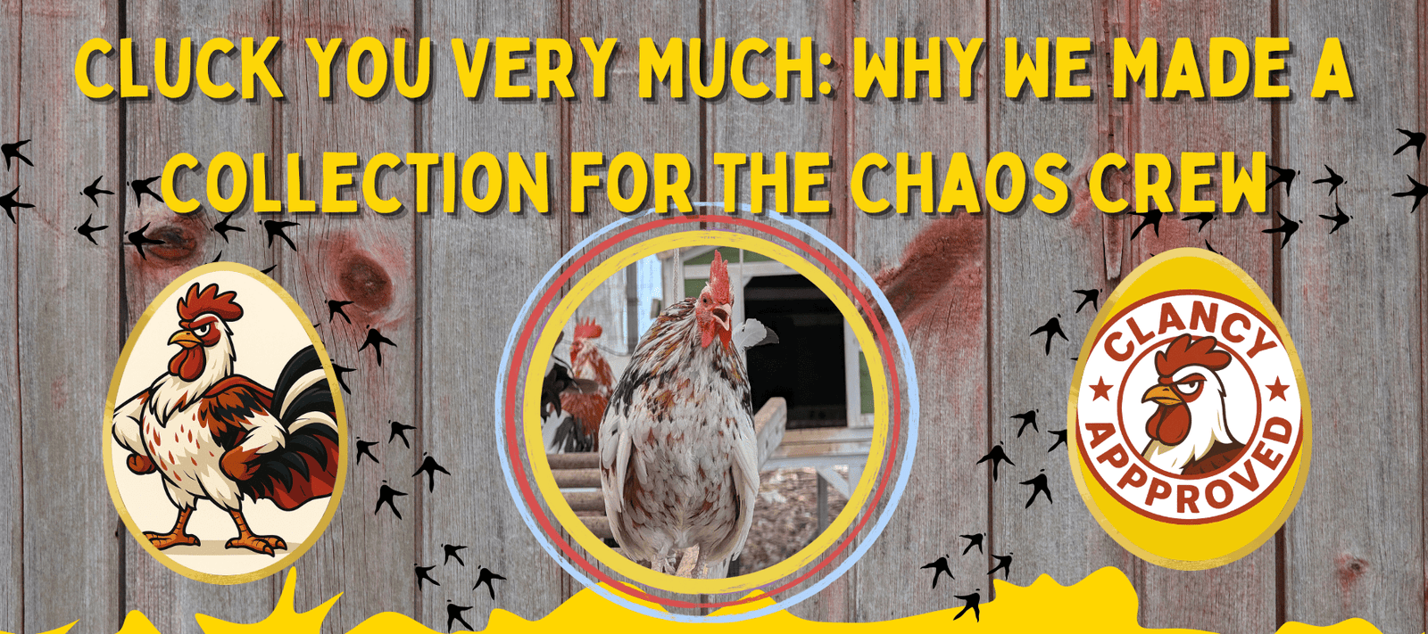 Cluck You Very Much: Why We Made a Collection for the Chaos Crew - Cluck It All Farms