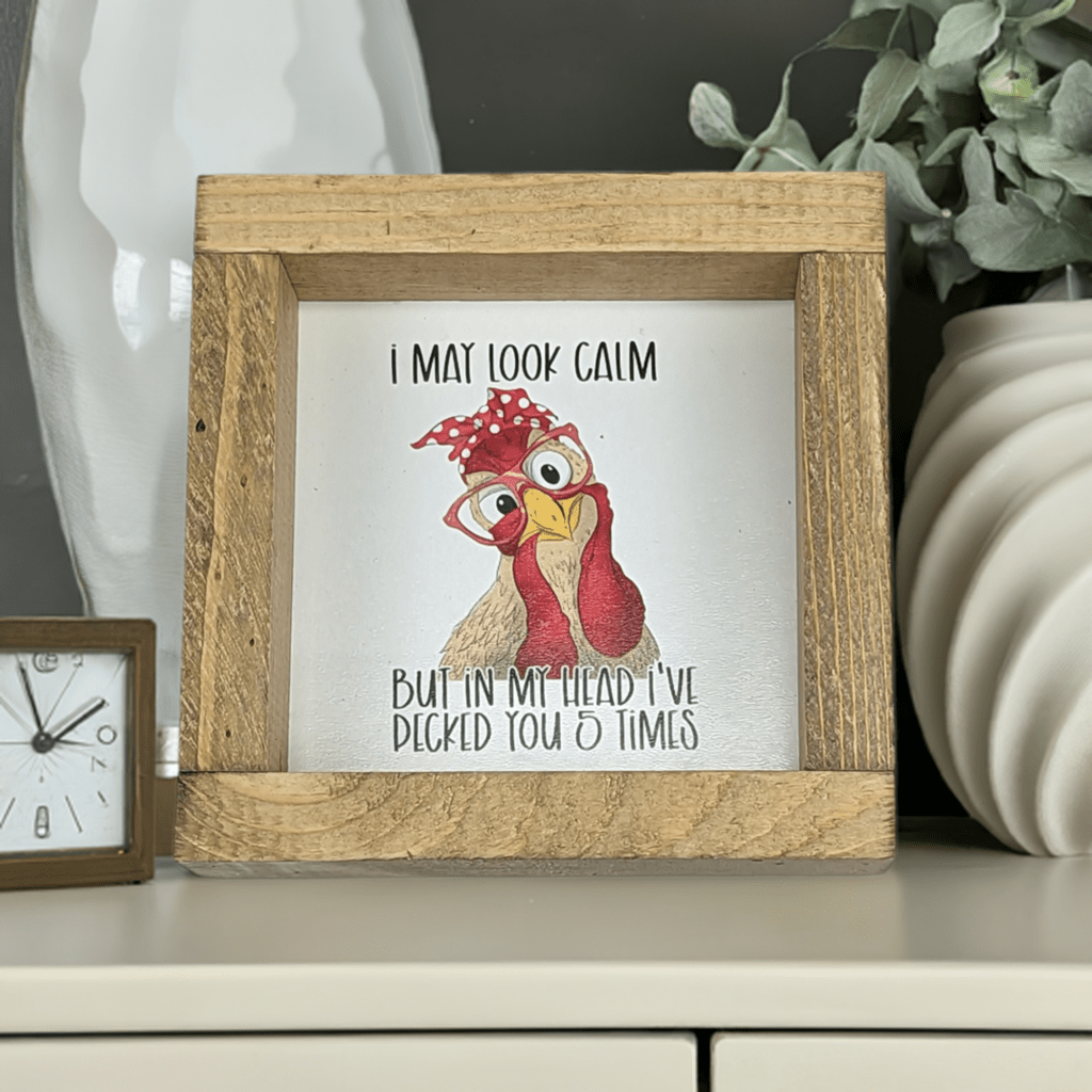 6" x 6" 'I May Look Calm' Chicken Sign With Wood Frame - Cluck It All Farms