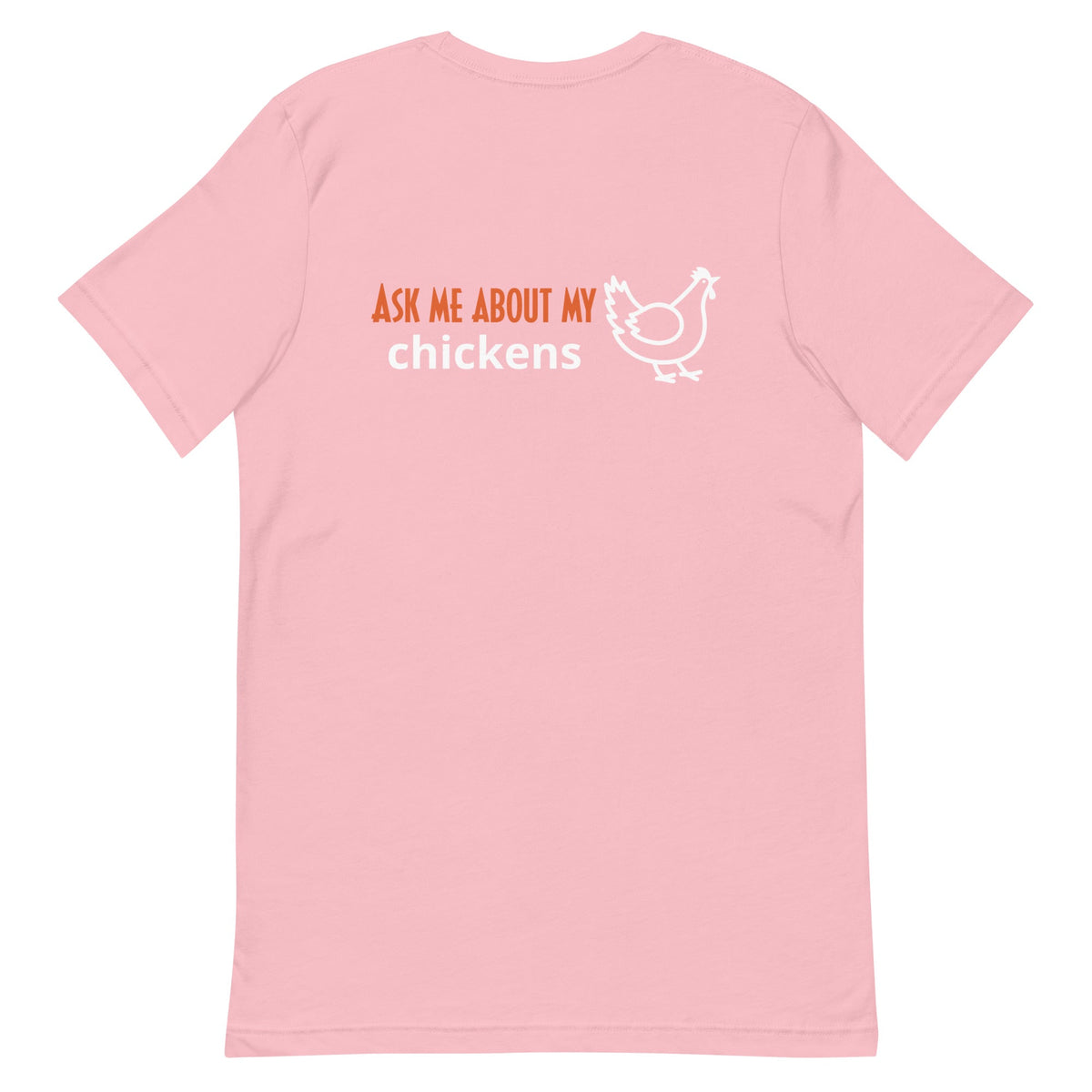 Ask Me About My Chickens BACK PRINT Unisex T-Shirt - Cluck It All Farms