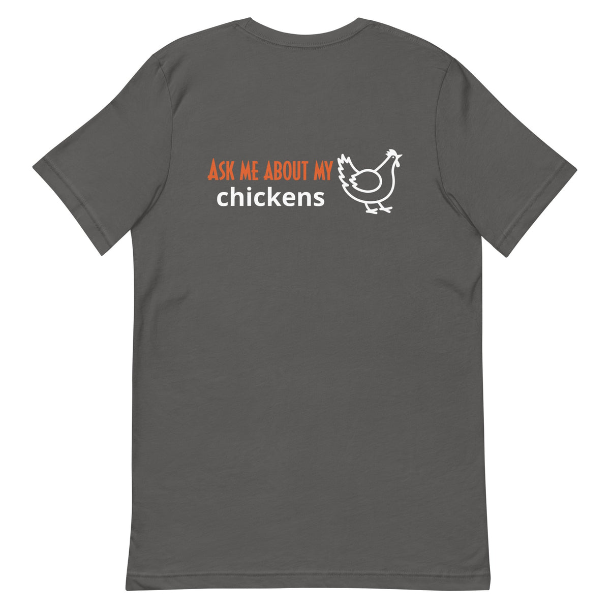 Ask Me About My Chickens BACK PRINT Unisex T-Shirt - Cluck It All Farms