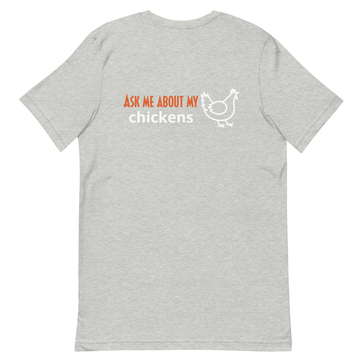 Ask Me About My Chickens BACK PRINT Unisex T-Shirt - Cluck It All Farms