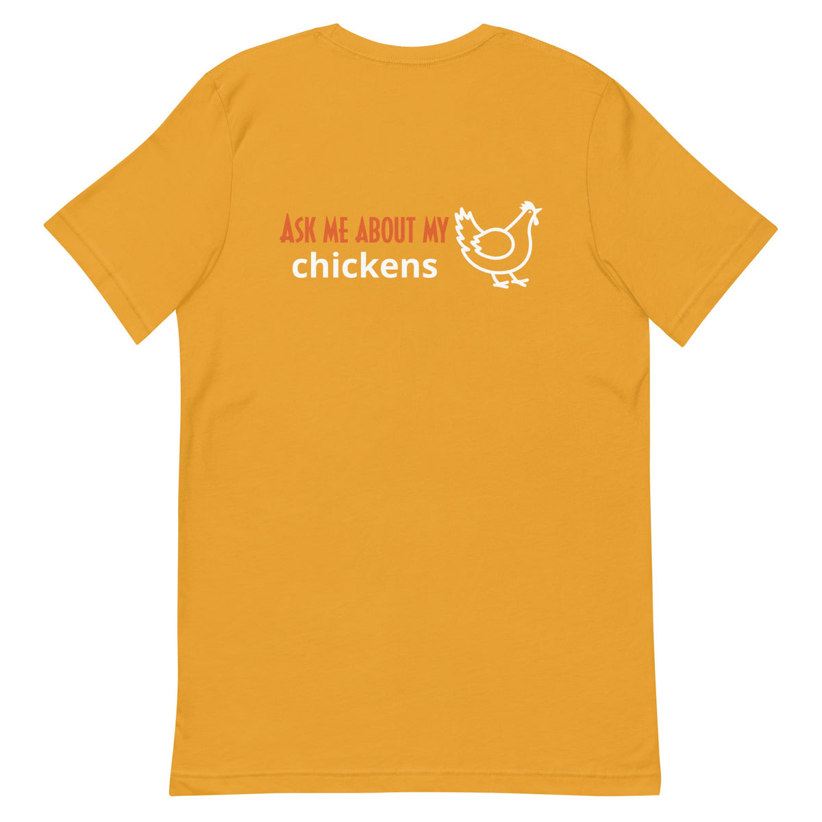 Ask Me About My Chickens BACK PRINT Unisex T-Shirt - Cluck It All Farms