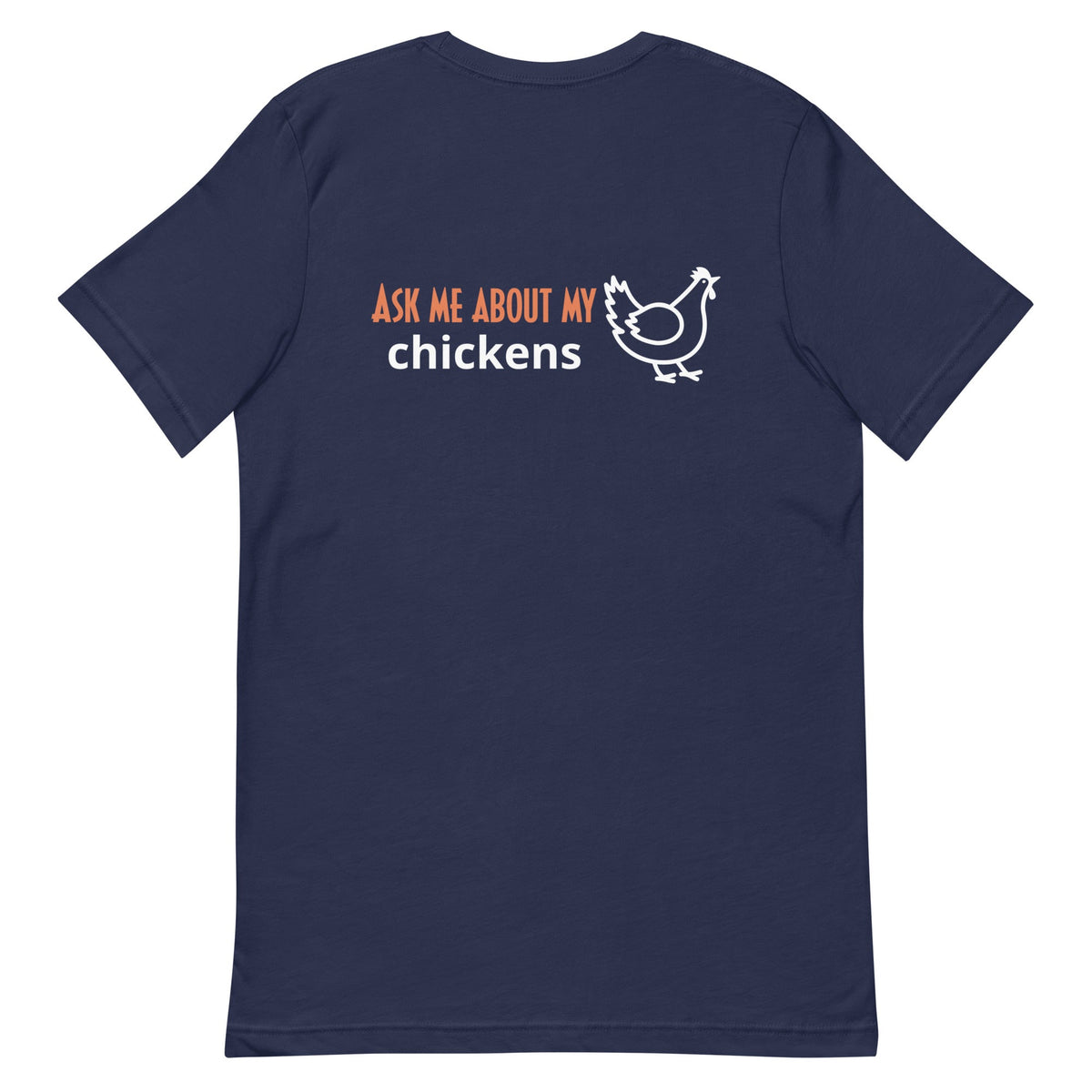 Ask Me About My Chickens BACK PRINT Unisex T-Shirt - Cluck It All Farms