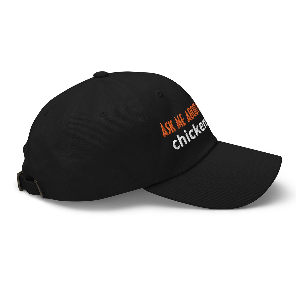 Ask Me About My Chickens Dad Hat - Cluck It All Farms