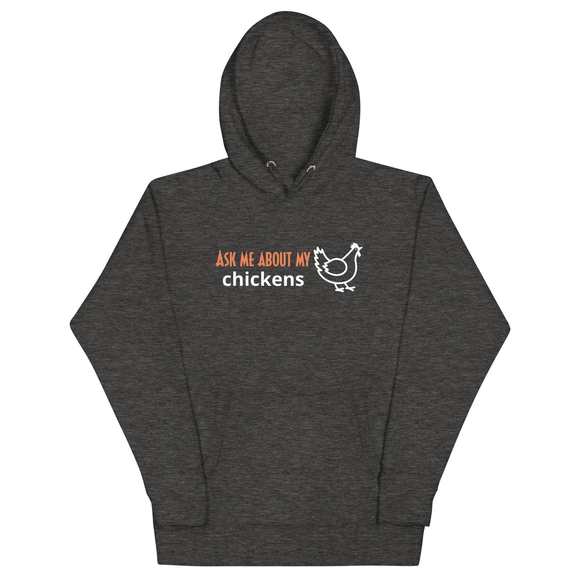 Ask Me About My Chickens Unisex Hoodie - Cluck It All Farms