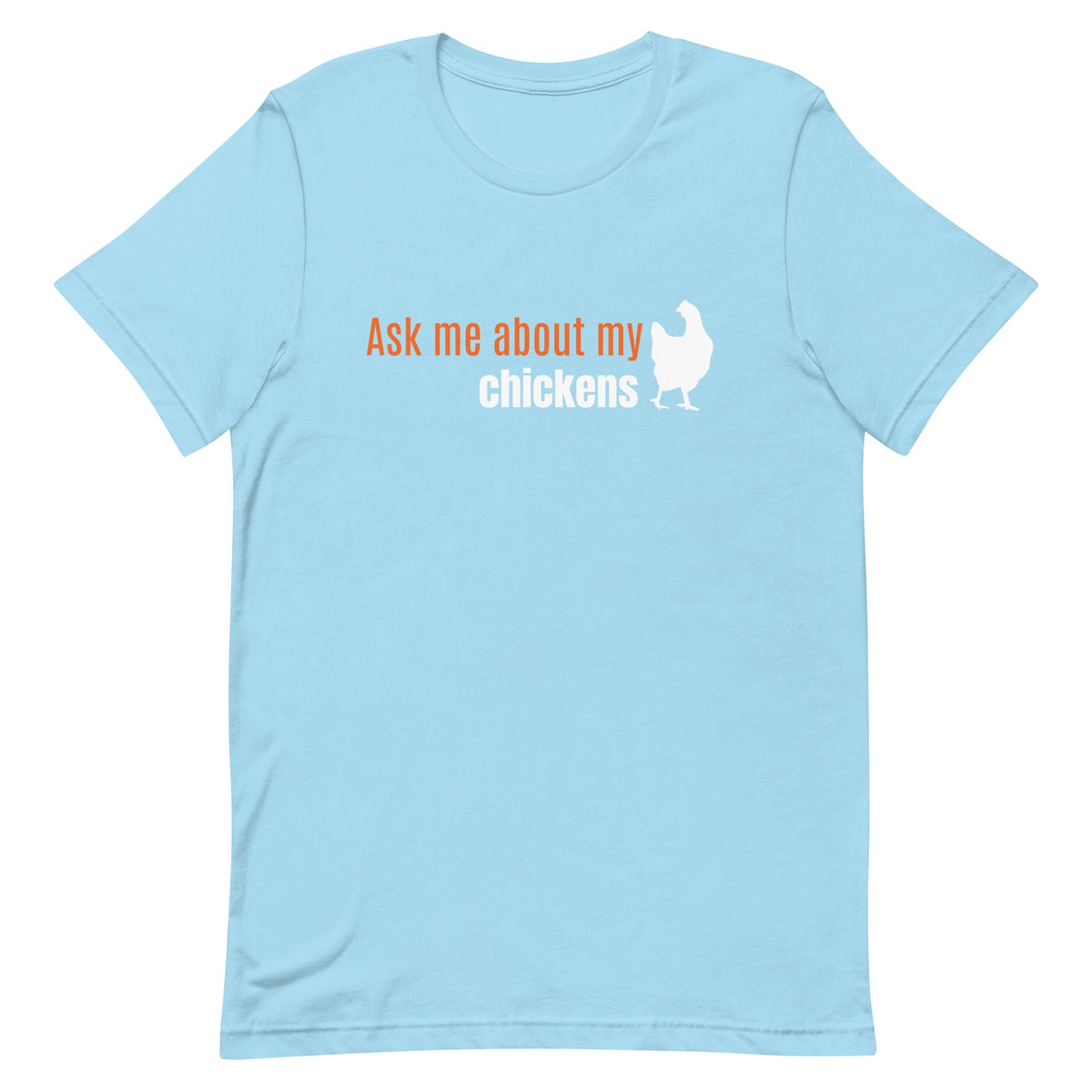 Ask Me About My Chickens Unisex T-Shirt - Cluck It All Farms