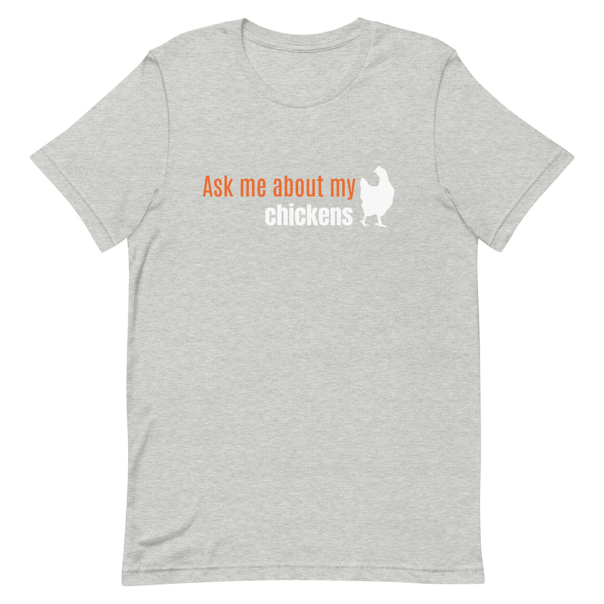 Ask Me About My Chickens Unisex T-Shirt - Cluck It All Farms