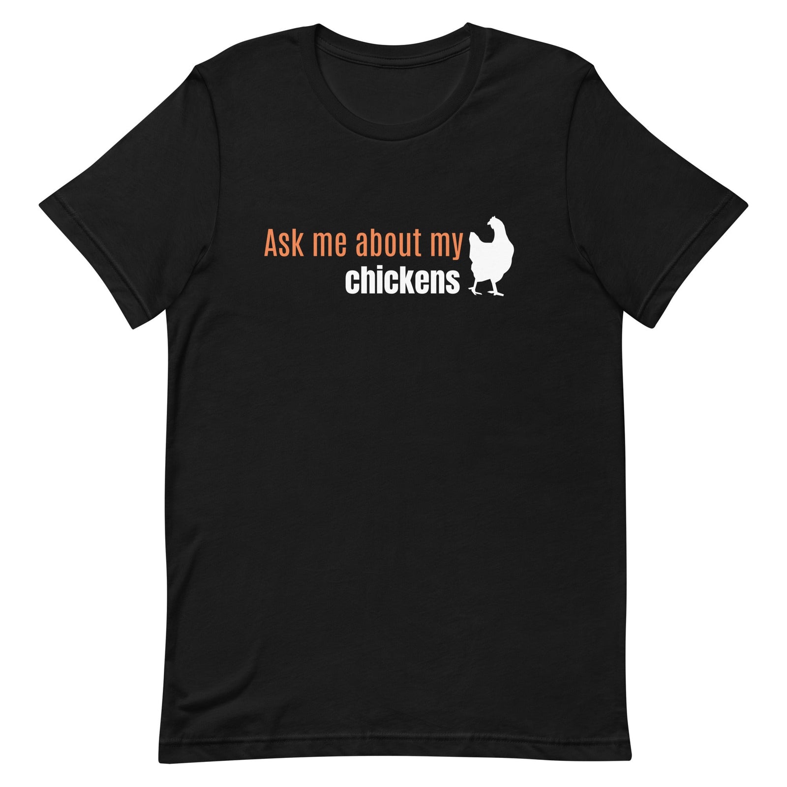 Ask Me About My Chickens Unisex T-Shirt - Cluck It All Farms