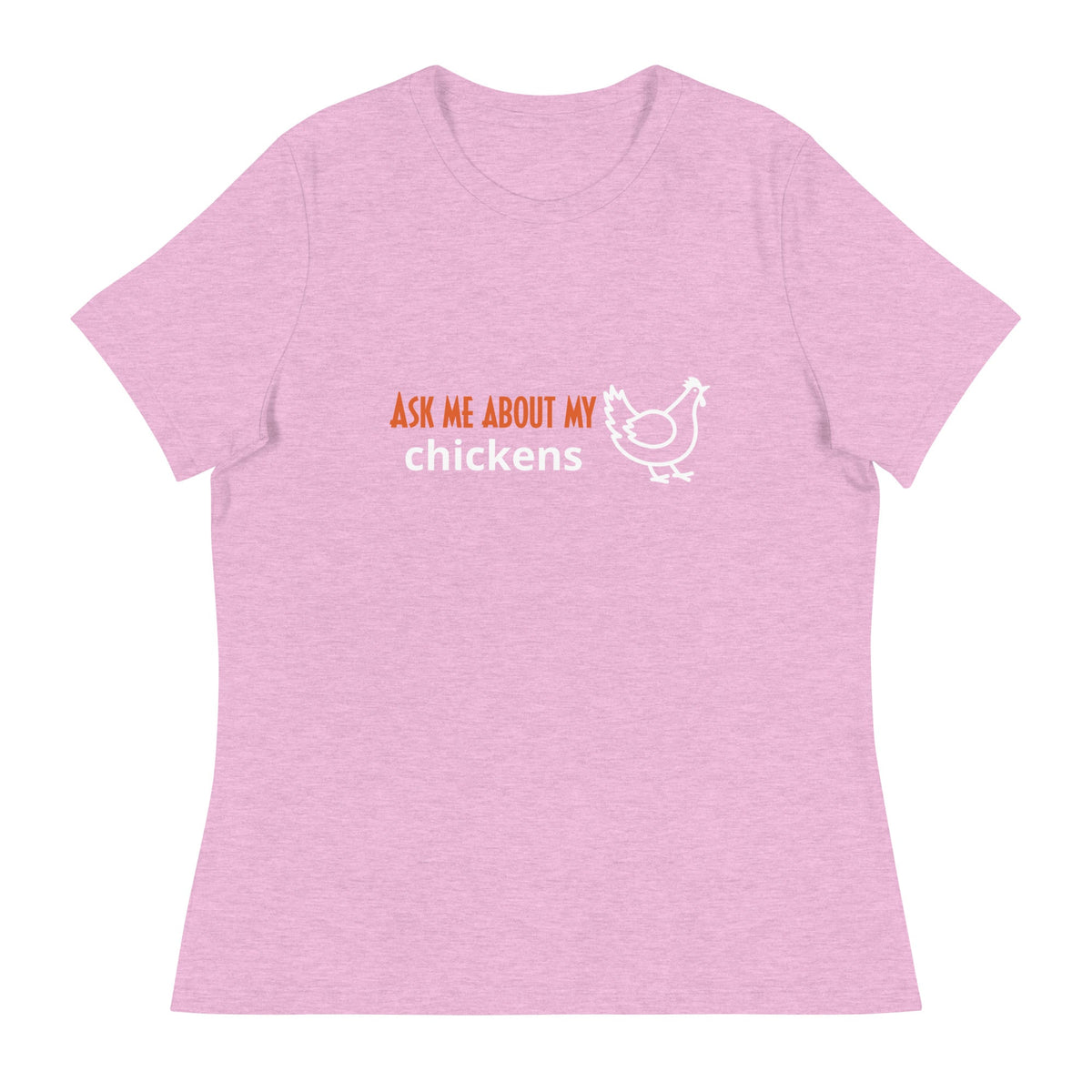Ask Me About My Chickens Women&#39;s Relaxed T-Shirt - Cluck It All Farms