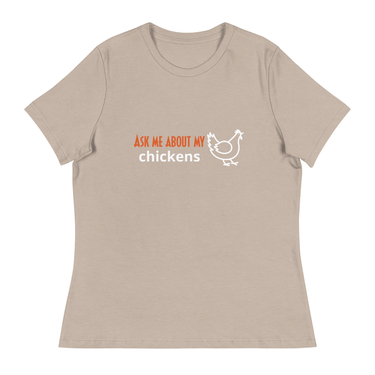Ask Me About My Chickens Women&#39;s Relaxed T-Shirt - Cluck It All Farms