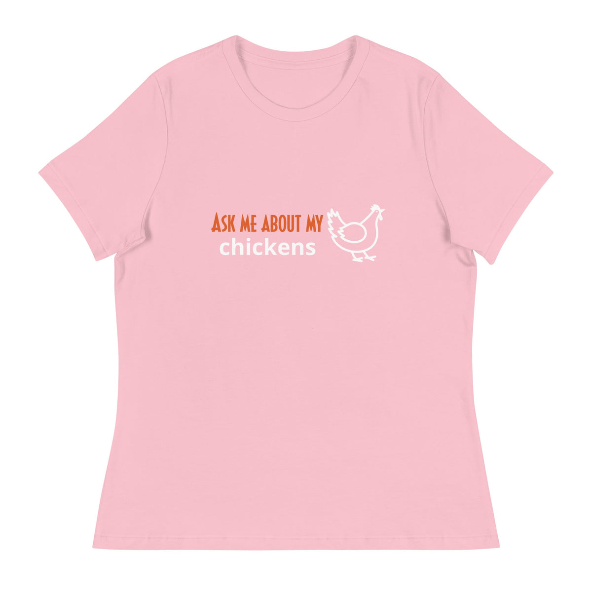 Ask Me About My Chickens Women&#39;s Relaxed T-Shirt - Cluck It All Farms