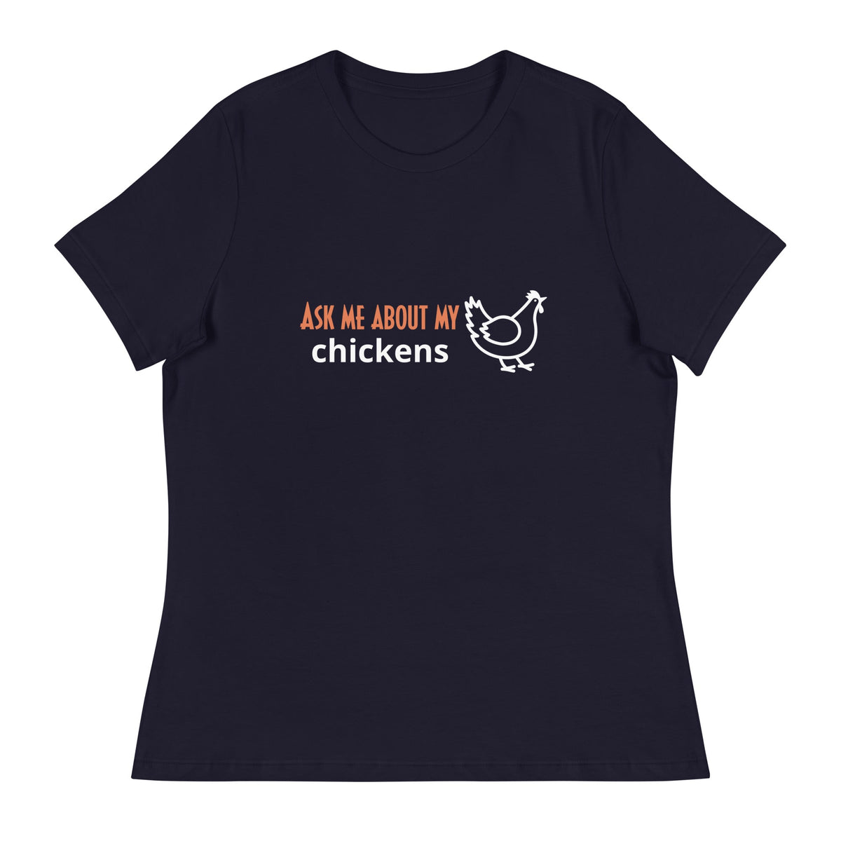 Ask Me About My Chickens Women's Relaxed T-Shirt - Cluck It All Farms