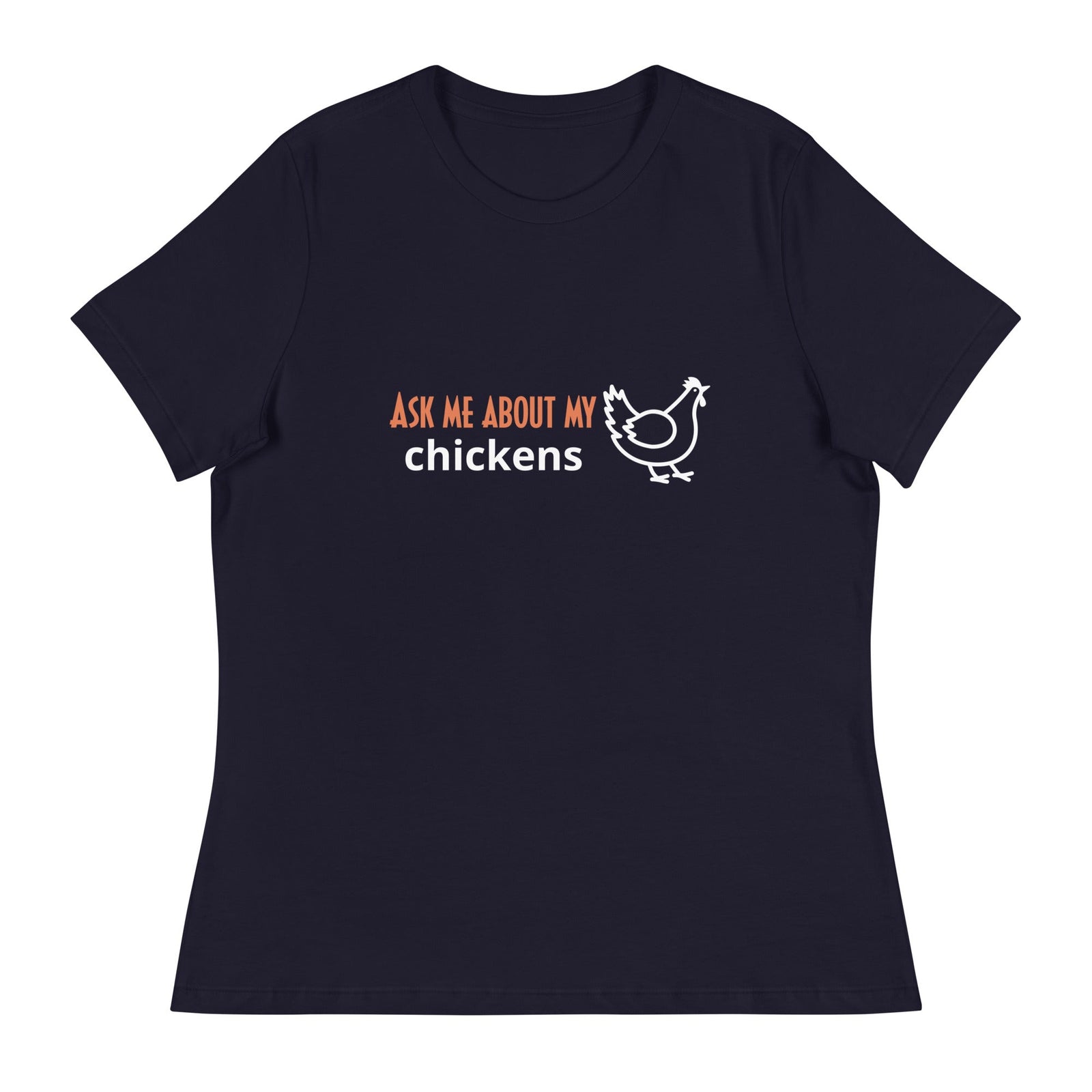 Ask Me About My Chickens Women's Relaxed T-Shirt - Cluck It All Farms