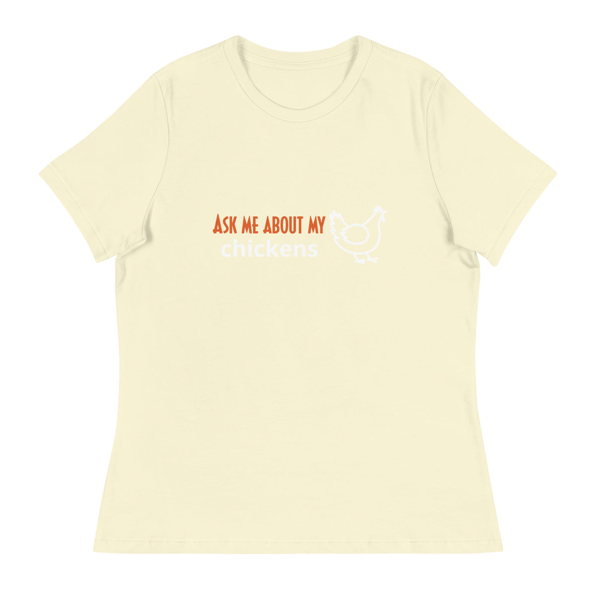 Ask Me About My Chickens Women&#39;s Relaxed T-Shirt - Cluck It All Farms