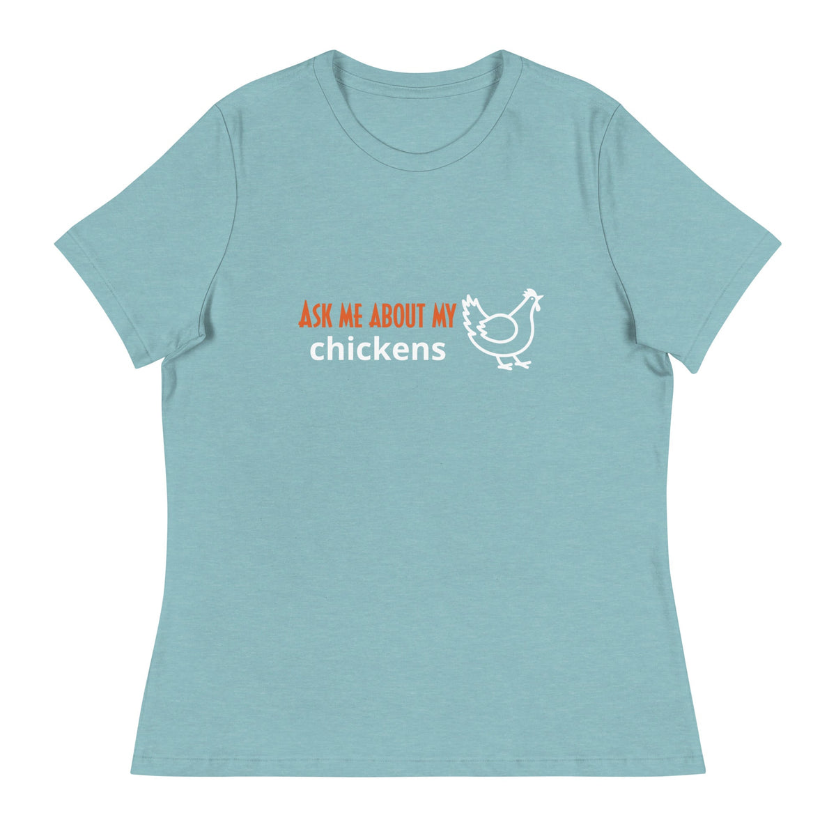 Ask Me About My Chickens Women&#39;s Relaxed T-Shirt - Cluck It All Farms