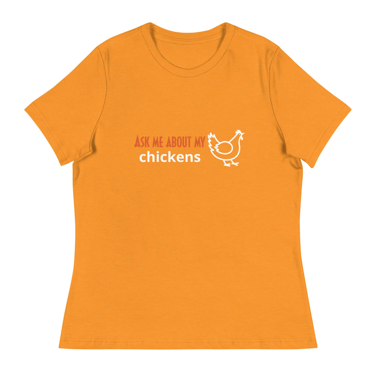 Ask Me About My Chickens Women&#39;s Relaxed T-Shirt - Cluck It All Farms