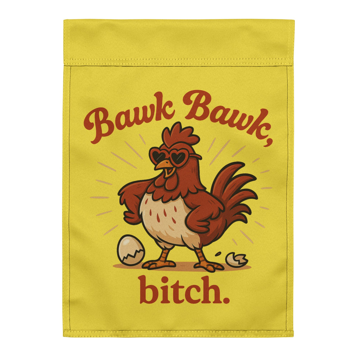 Bawk Bawk, Bitch Garden Flag - Cluck It All Farms