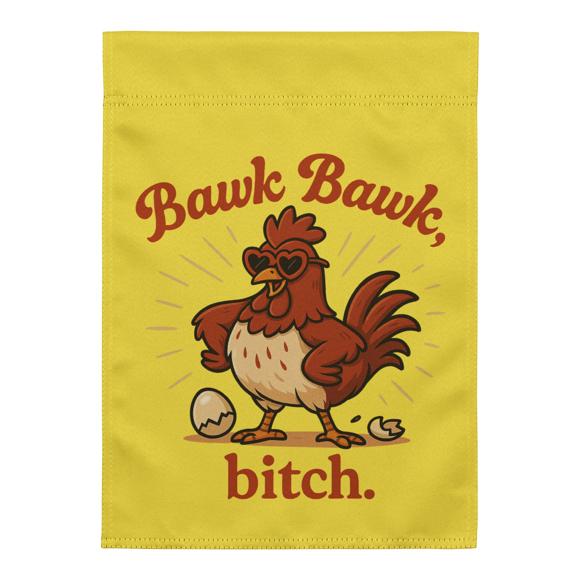 Bawk Bawk, Bitch Garden Flag - Cluck It All Farms