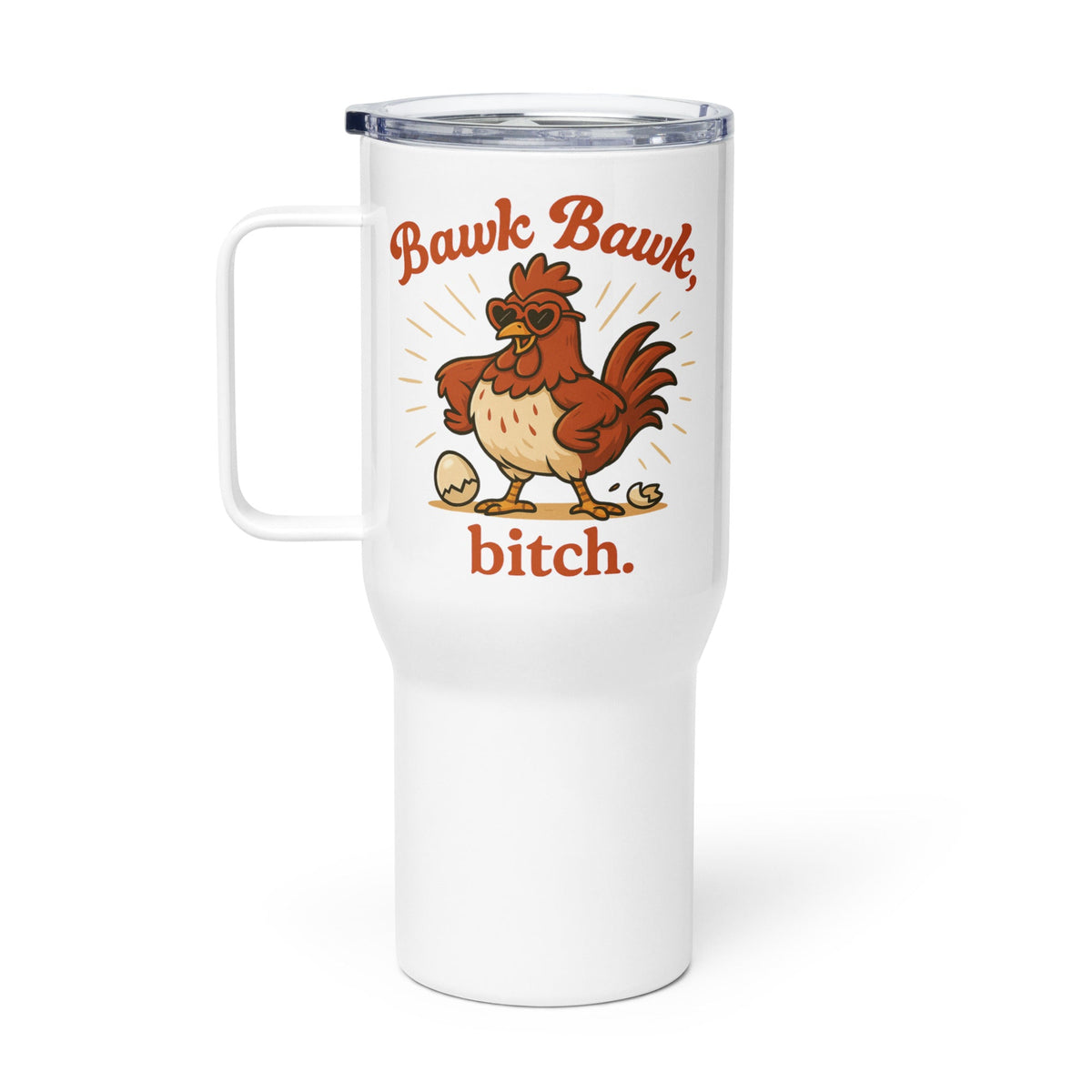 Bawk Bawk, Bitch Travel Mug with Handle - Cluck It All Farms