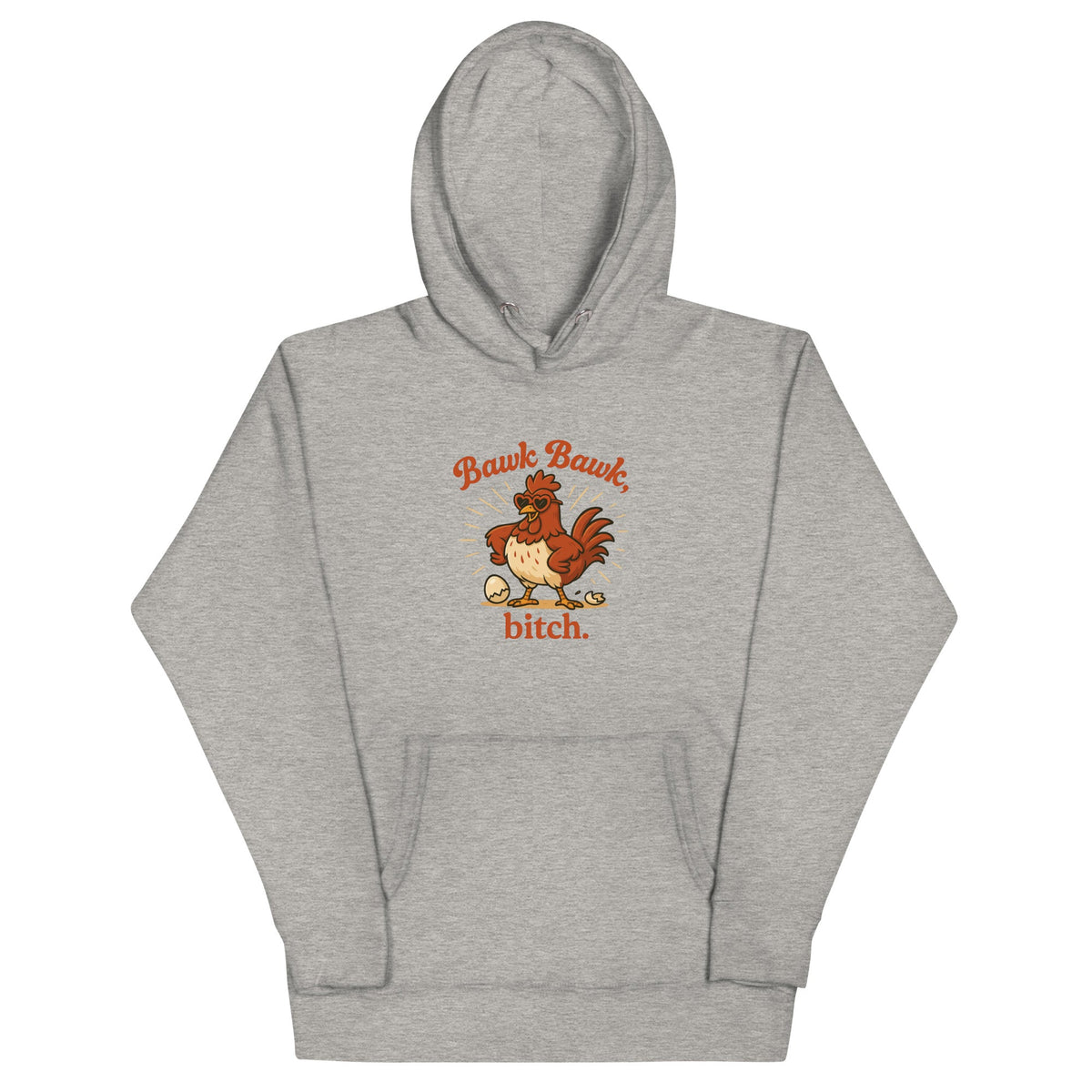 Bawk Bawk, Bitch Unisex Hoodie - Cluck It All Farms