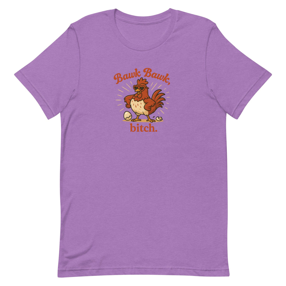 Bawk Bawk, Bitch Unisex T-Shirt - Cluck It All Farms