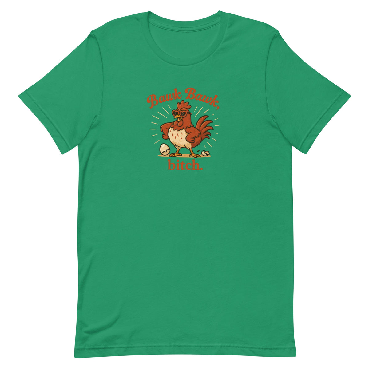 Bawk Bawk, Bitch Unisex T-Shirt - Cluck It All Farms