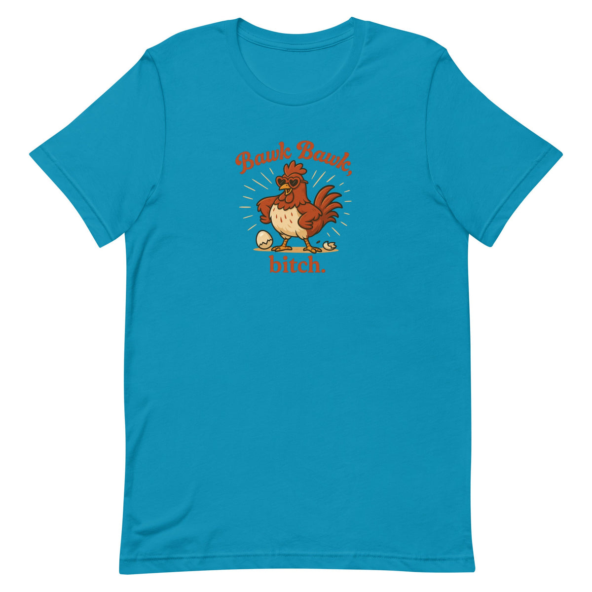 Bawk Bawk, Bitch Unisex T-Shirt - Cluck It All Farms