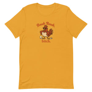 Bawk Bawk, Bitch Unisex T-Shirt - Cluck It All Farms