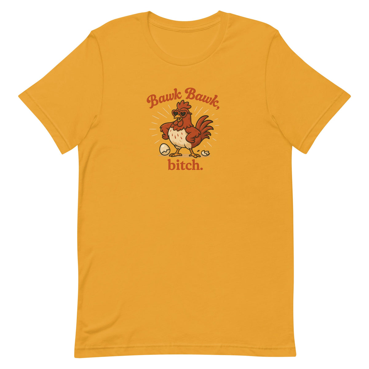 Bawk Bawk, Bitch Unisex T-Shirt - Cluck It All Farms