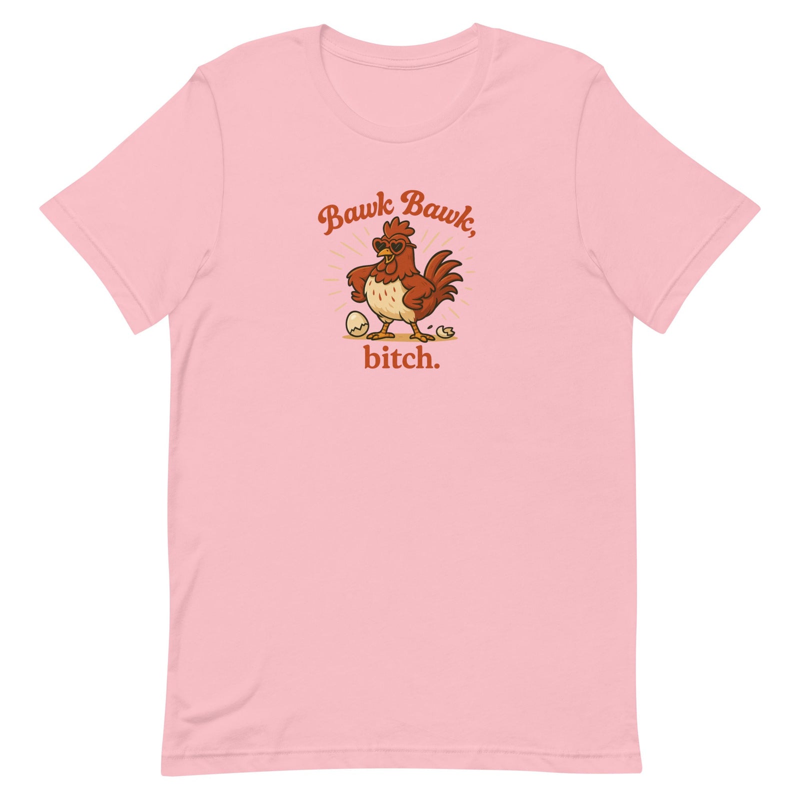 Bawk Bawk, Bitch Unisex T-Shirt - Cluck It All Farms