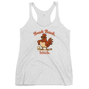 Bawk Bawk, Bitch Women's Racerback Tank - Cluck It All Farms