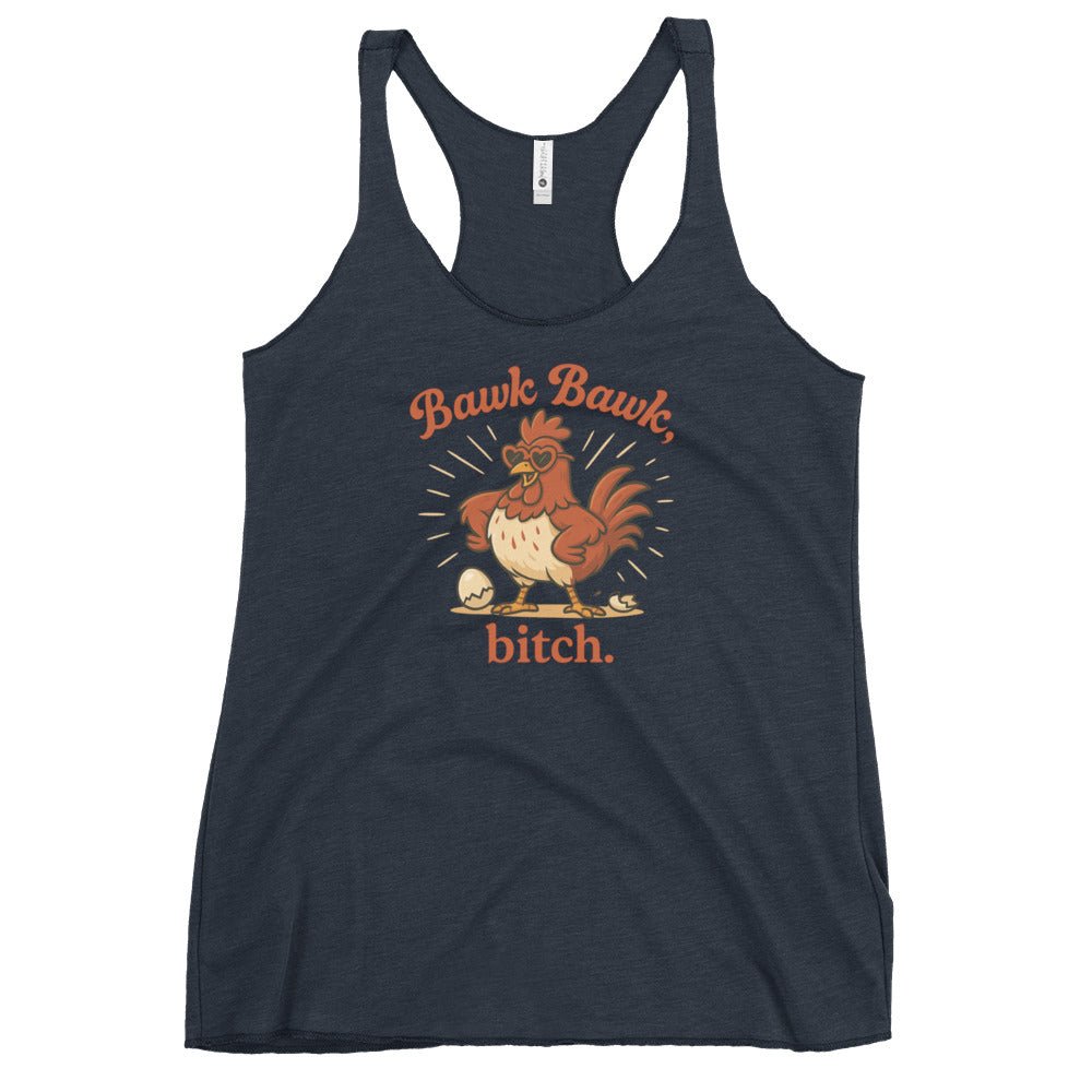 Bawk Bawk, Bitch Women's Racerback Tank - Cluck It All Farms