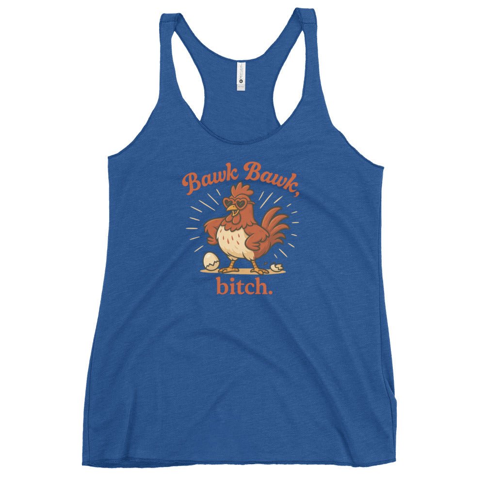 Bawk Bawk, Bitch Women's Racerback Tank - Cluck It All Farms