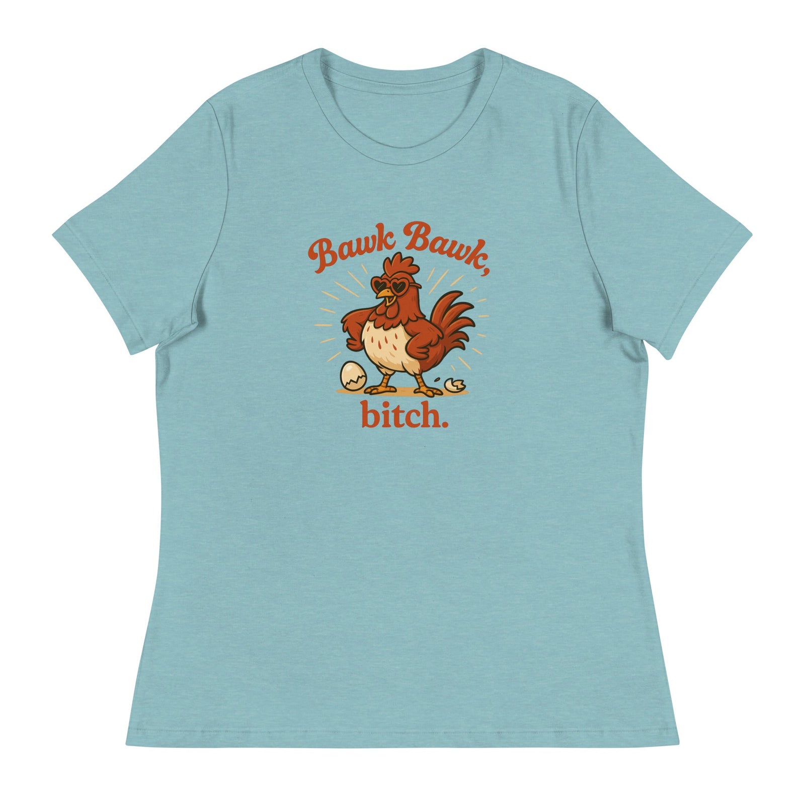 Bawk Bawk, Bitch Women's Relaxed T-Shirt - Cluck It All Farms