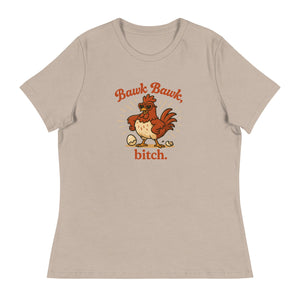 Bawk Bawk, Bitch Women's Relaxed T-Shirt - Cluck It All Farms