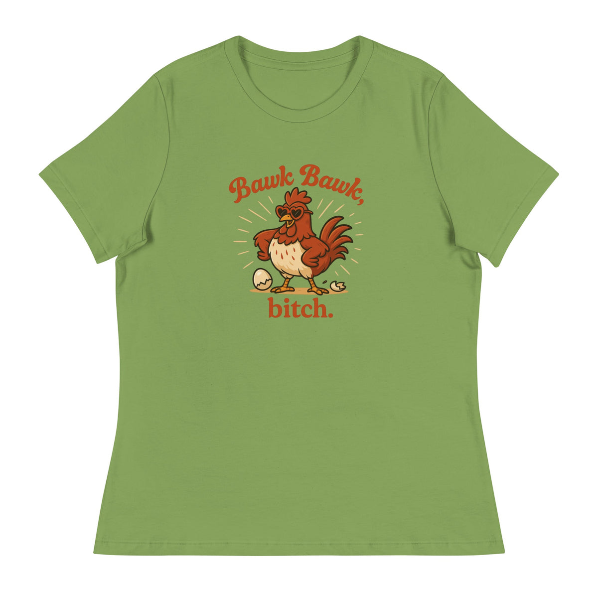 Bawk Bawk, Bitch Women&#39;s Relaxed T-Shirt - Cluck It All Farms
