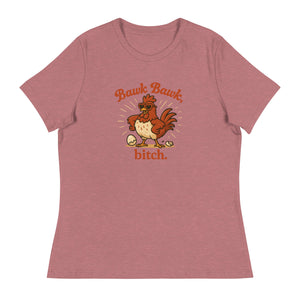 Bawk Bawk, Bitch Women's Relaxed T-Shirt - Cluck It All Farms