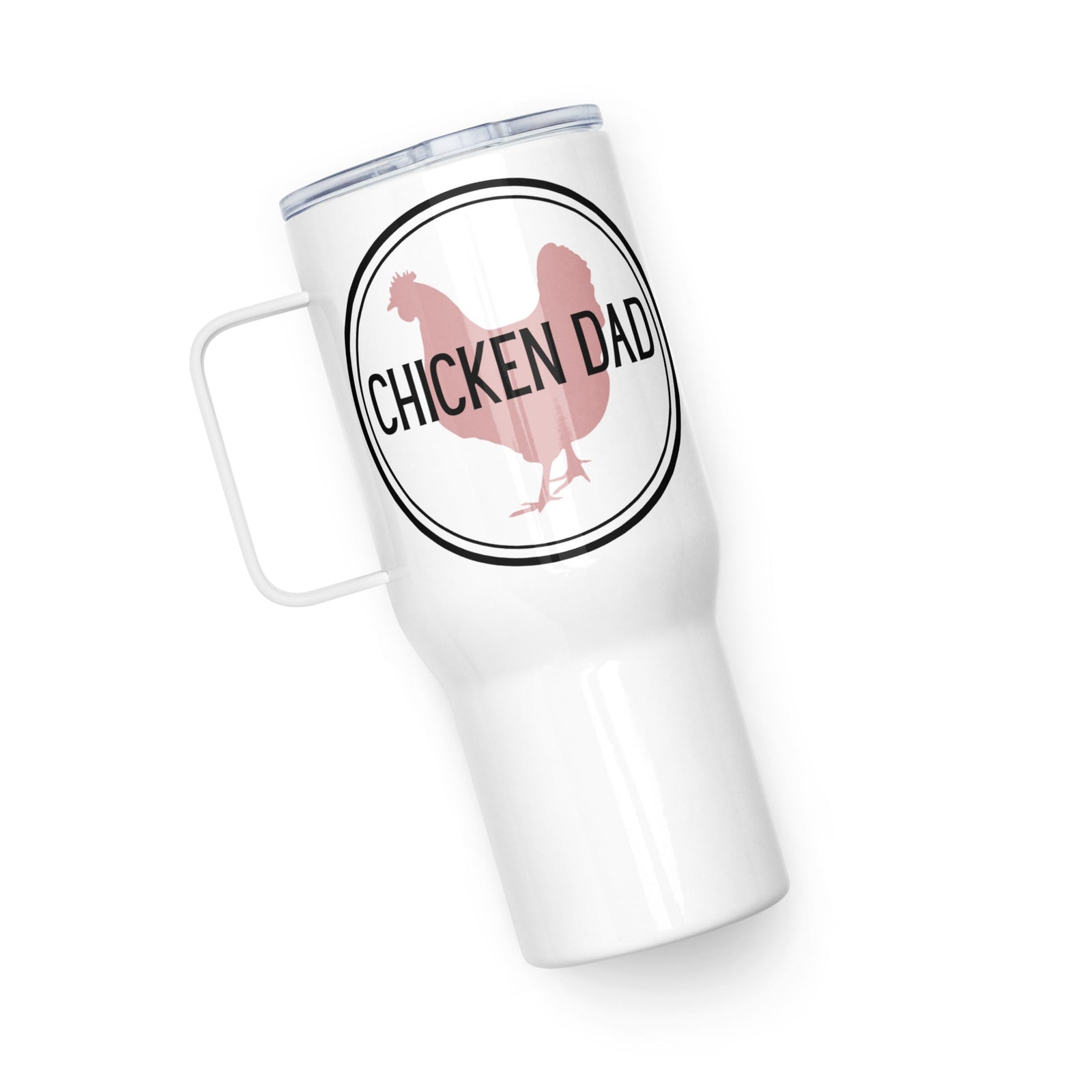 Chicken Dad Travel Mug With Handle - Cluck It All Farms