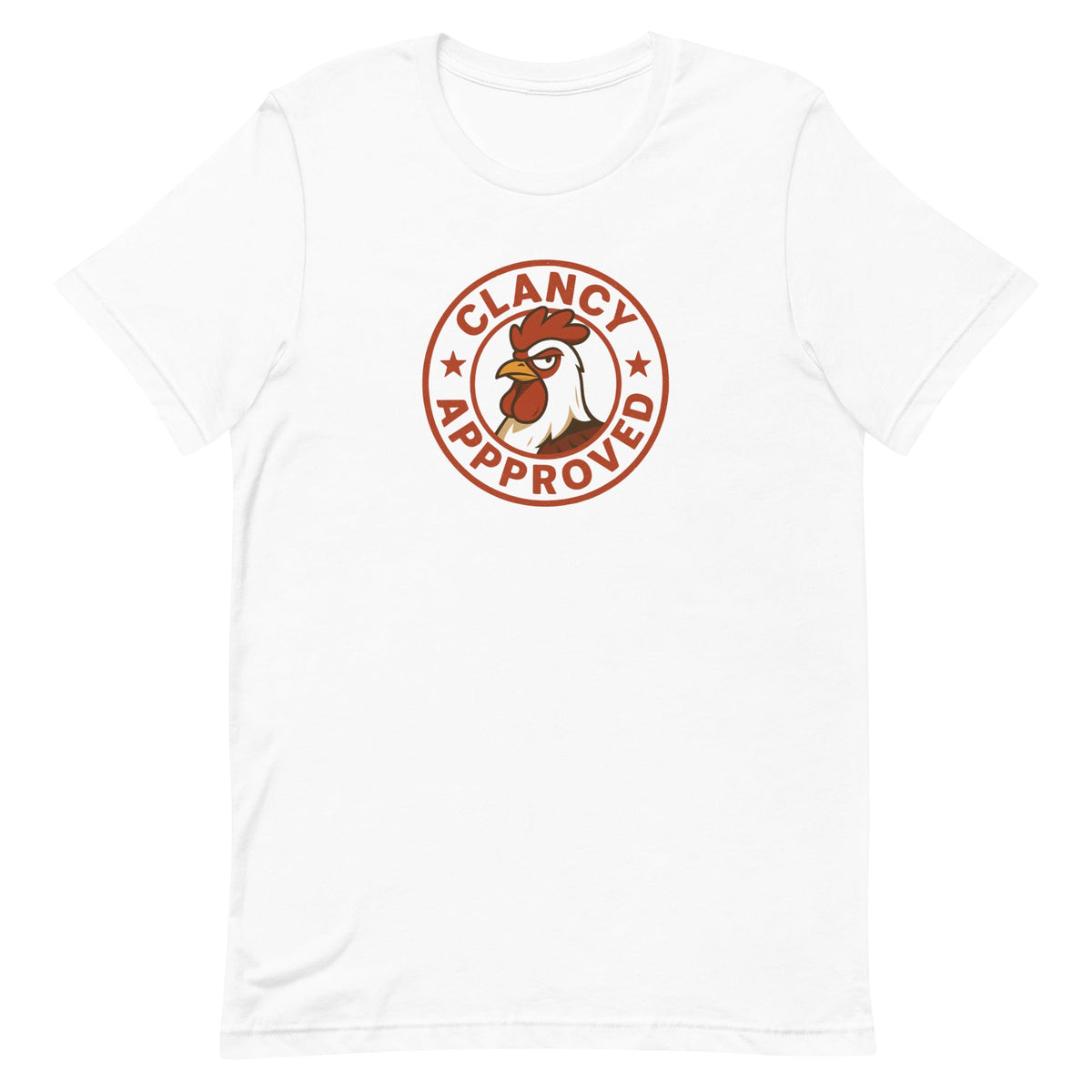 Clancy Approved Unisex T-Shirt - Cluck It All Farms
