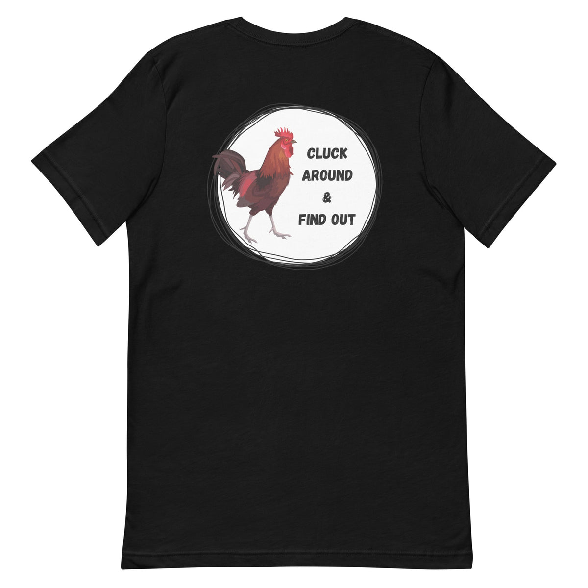 Cluck Around & Find Out BACK PRINT Unisex T-Shirt - Cluck It All Farms