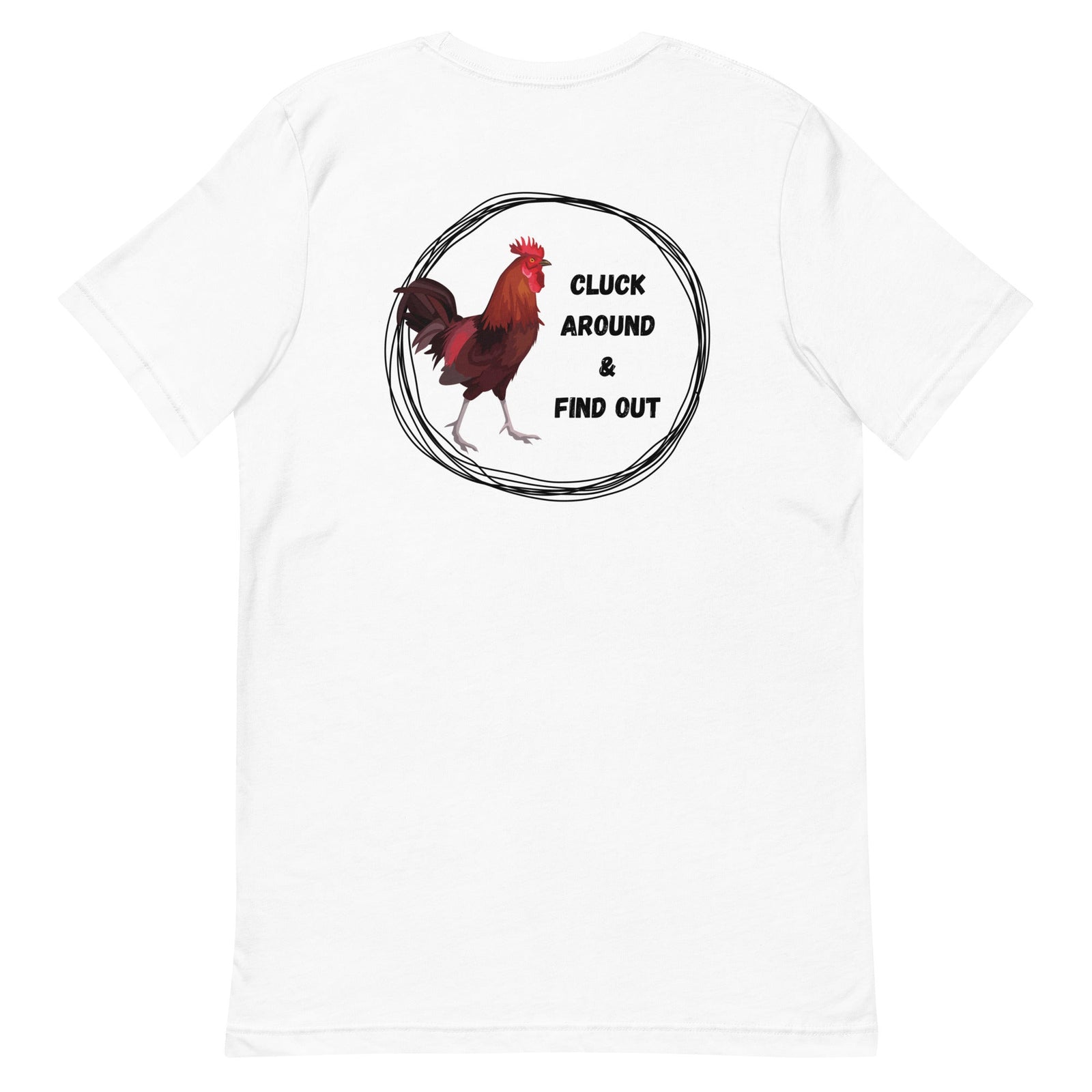 Cluck Around & Find Out BACK PRINT Unisex T-Shirt - Cluck It All Farms
