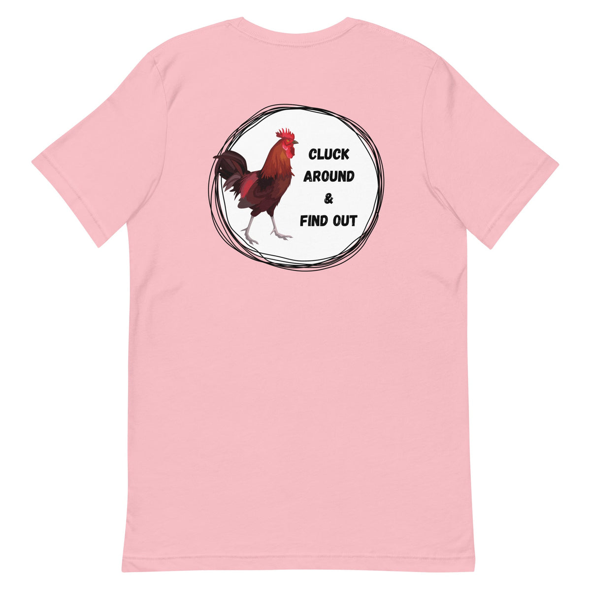 Cluck Around &amp; Find Out BACK PRINT Unisex T-Shirt - Cluck It All Farms