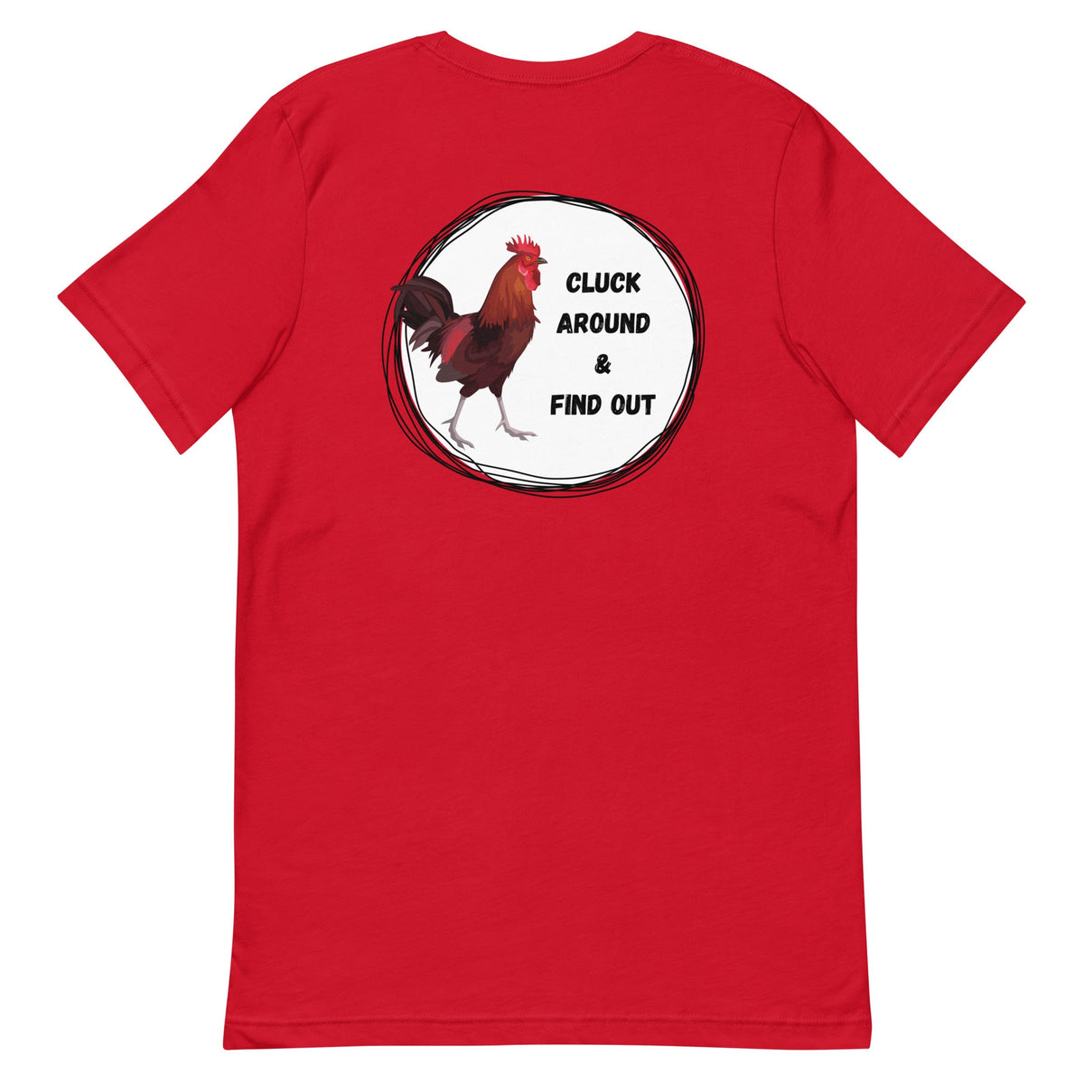 Cluck Around &amp; Find Out BACK PRINT Unisex T-Shirt - Cluck It All Farms