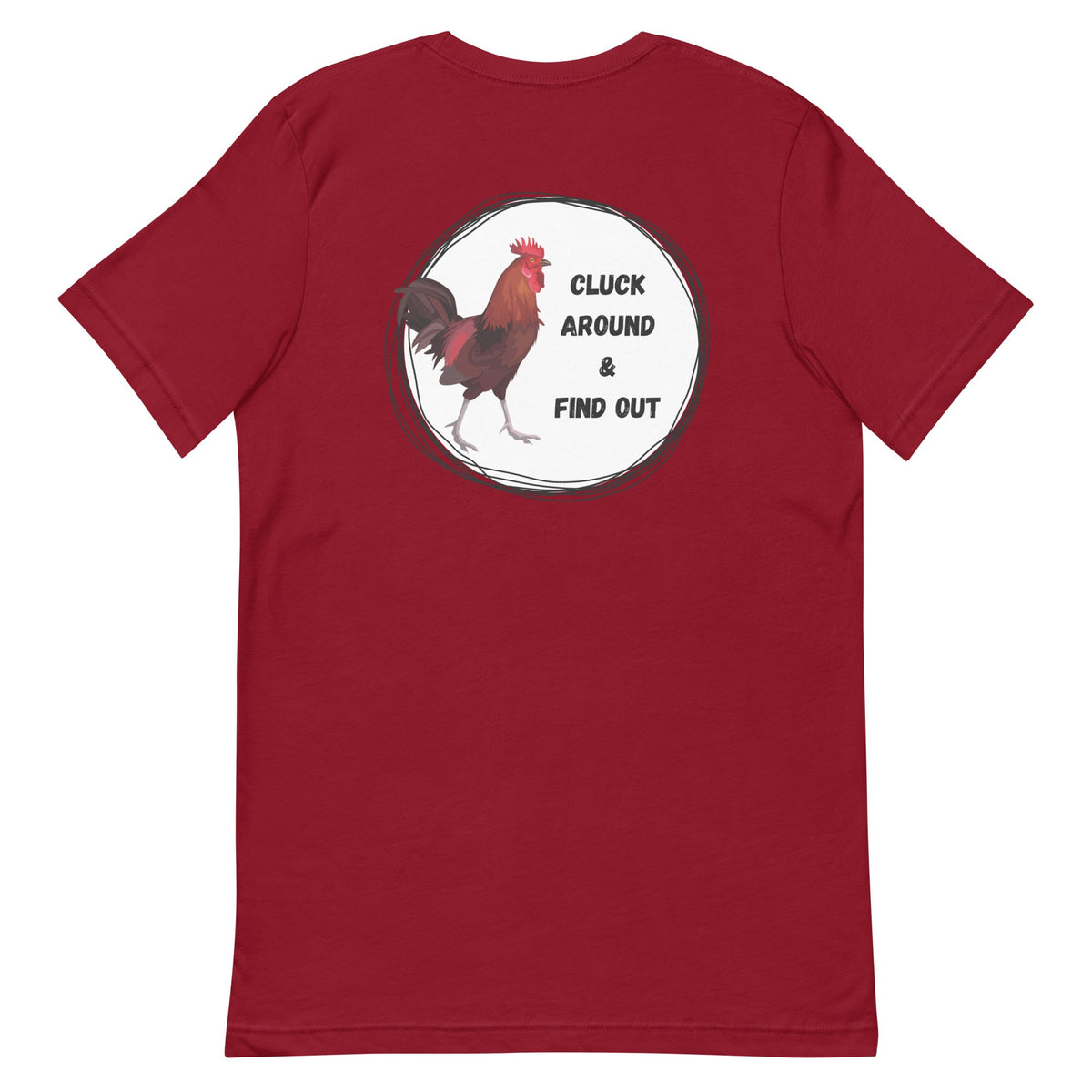 Cluck Around &amp; Find Out BACK PRINT Unisex T-Shirt - Cluck It All Farms