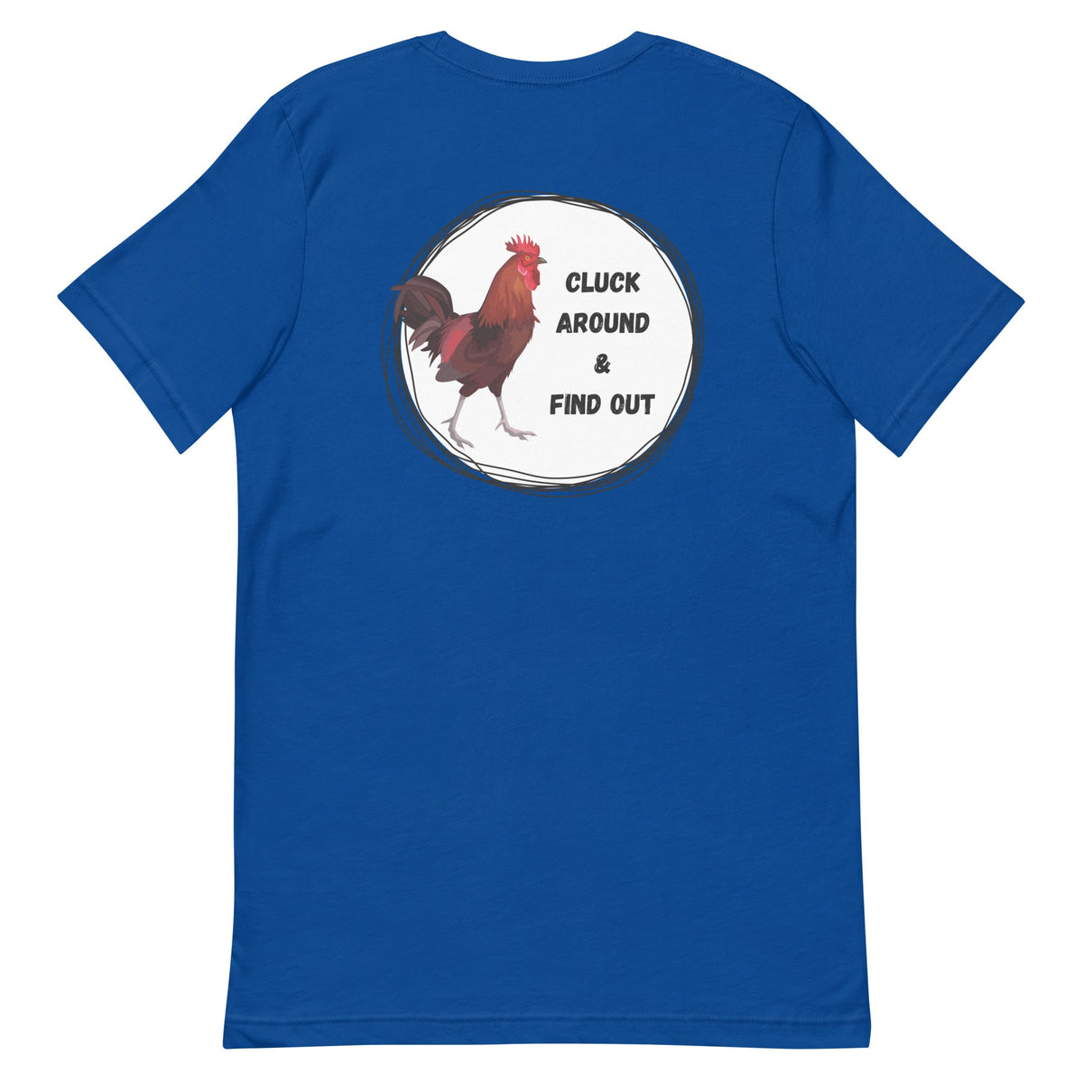 Cluck Around &amp; Find Out BACK PRINT Unisex T-Shirt - Cluck It All Farms