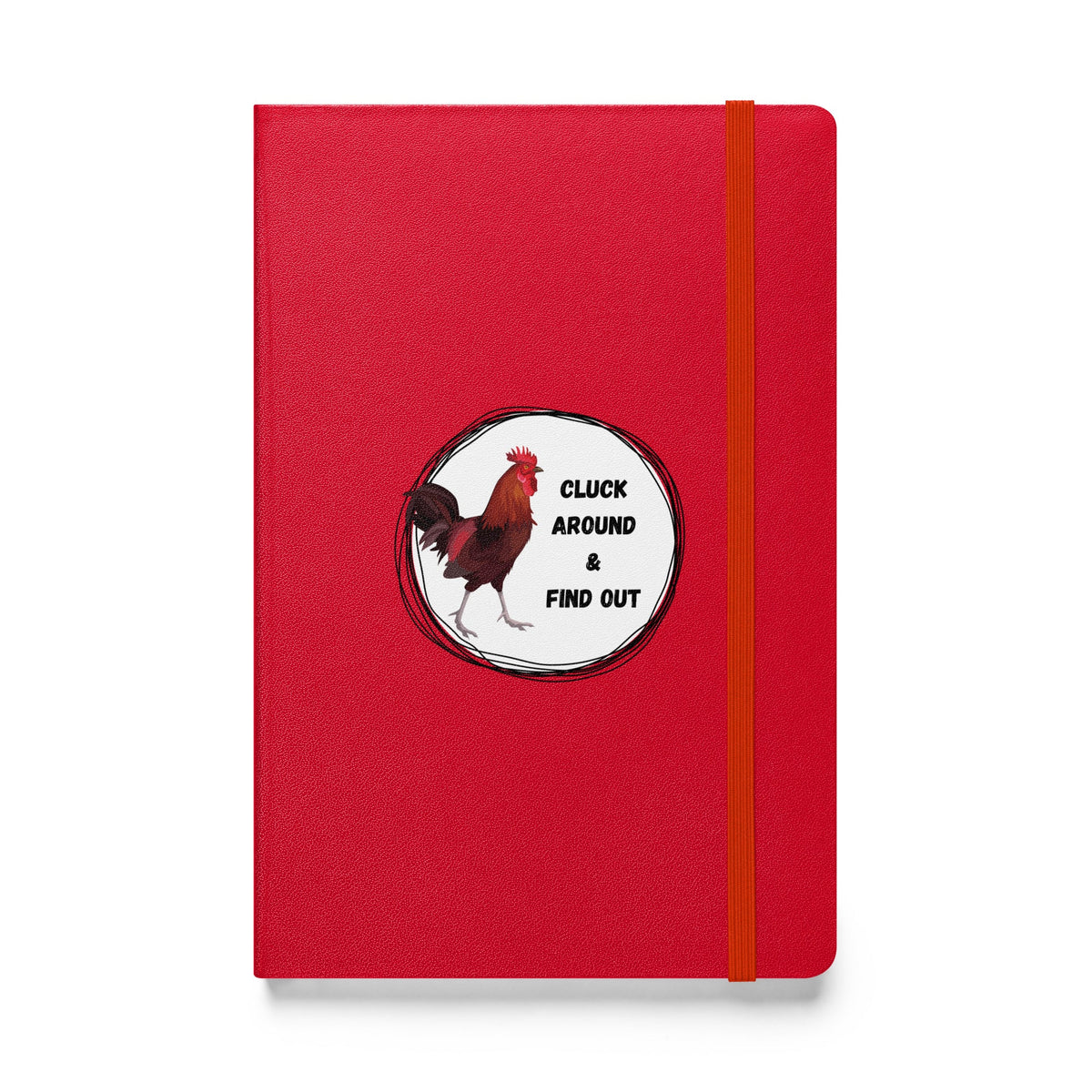 Cluck Around & Find Out Hardcover Bound Notebook - Cluck It All Farms