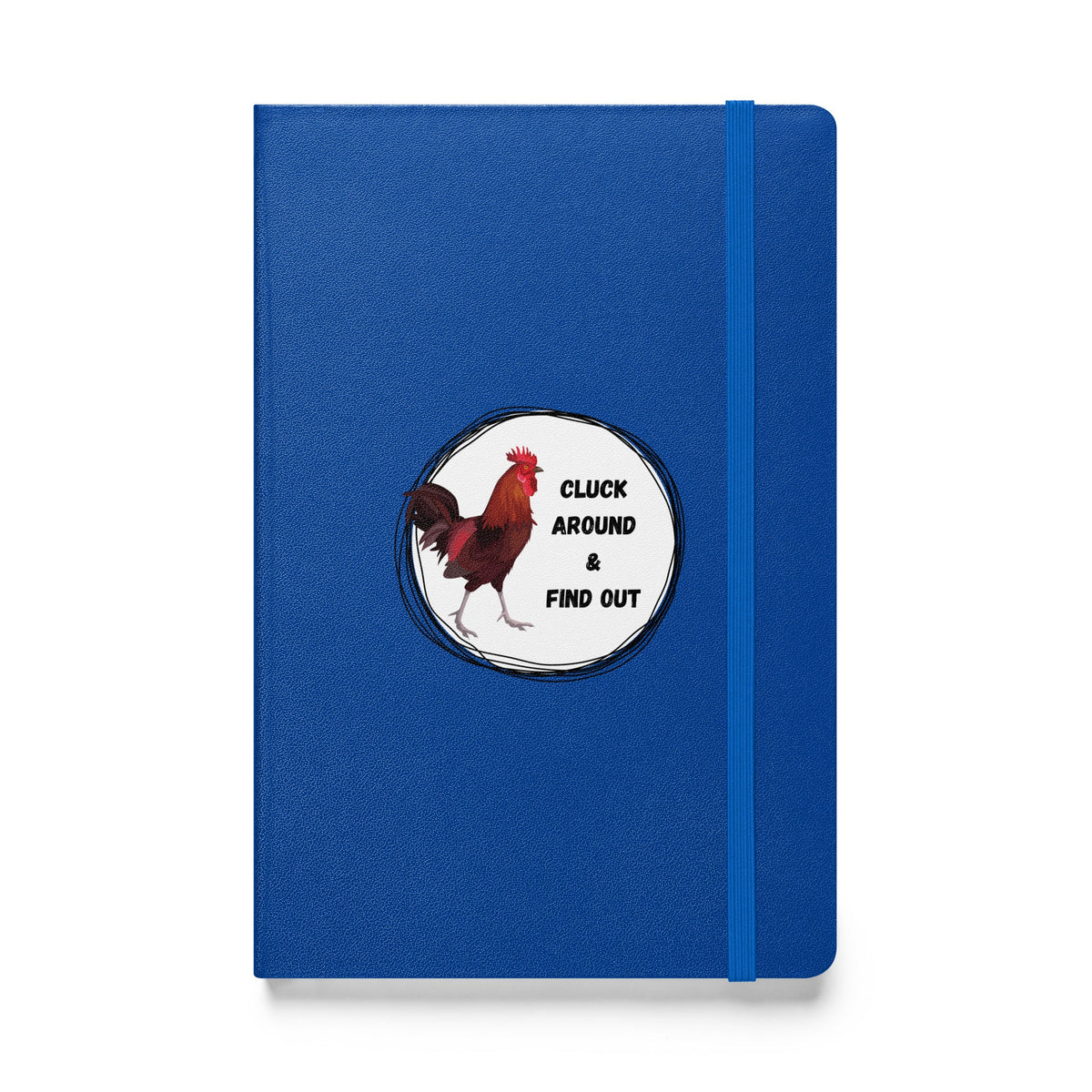 Cluck Around & Find Out Hardcover Bound Notebook - Cluck It All Farms