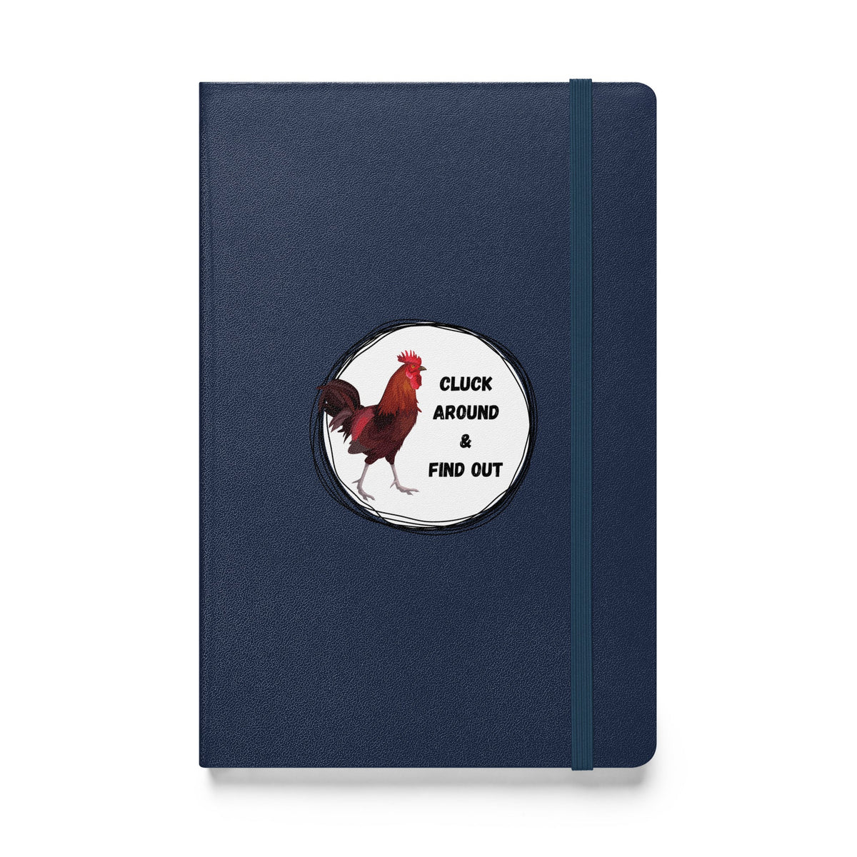 Cluck Around & Find Out Hardcover Bound Notebook - Cluck It All Farms